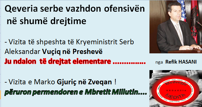 Asllan Dibrani,ibrahim egriu,Shaban Abazi, Maki,Makfire CANOLLI,kosova lindore , Lugina e presheves, zenel Hajdini, florim rushiti,adem Jashari,Brahim Salihu CURRI ,xhim xhema,Ramadan Xhema,Poezi,hijet që teatronin,armiku ,kosova ,medvegja ,presheva ,shqiperia etnike,UçK,Uçpmb,ilirida,adem jashari,skënder beu, nën tereza,Medvegja Redaksia, tupalla.com,sanxhaku i nishit,kultur ,sport,politikë, luftë,paqe,pajtim, korrupcion , gjygje,shkollë,arsim,profesion,shkencë,art,parlament,avokat,presidentja,Pacolli,femi Beha,PD medvegje, PVD Medvegjë. Kosova Lindore, Ligina e presheves,riza Halimit,Sadri Ramabaja,Rrapi i jetës sime, Gallap-Gollaku, Zahide Marije Ukaj-Malësorja medvegjase,Ismail Morina-Ballisti ,ortodokset shqipetar ,Ajet DULI,Maqedoni,Beogradi,sport boks ,Agim Tahiraj ,Aziz salihu, Samir Salihu,Tupalla.shpernhulja e shqipetarve 1999,poezia e javës,Ali Hajdini,Sanxhaku i Nishit,Filmi , Kosovë, shqiponjë e robëruar,Jusuf Gërvalla, Sofra Medvegjase,Shqiptare,shoqata Medvegja,Din EGRIU Atentat,Ali Lajçi, Kufiri kosovë Mal i Zi,Historia Shqiptare ,Shperngulja sanxhaku i Nishit Toplica, Zahide Marije UKAJ-Malësorja Medvegjase,1 Maji,Bashkim SADIKU, Bashkimin Kombëtar,internet,rrjetet socjale, LSH në Gjermani me 01.05.2015,Promovim librash në Mërgatës Shqiptare, Poezia e javes, Fshati me roje,xhandarmeri,Lufta e pare botrore,Beteja e Çanakalasë 1915-1916,Tupallë, Tupalla,Sfirca, Kapia, Kufiri,Kumanova,pushke e vjeter , 14 vjetorit të luftës çlirimtare në Kosovën Lindore / OVL e UÇPMB-së  , Medvegjë - Pas spastrimit etnik  të shqiptarëve - vazhduan edhe prerjet e maleve me përkrahjen e shtetit ,mbi 1000 hektar, Maqedonisë po i rrëshqasin themelet mbi tokat shqiptare, Terrorizmi sllavo-maqedonas mposhtet vetëm  me konfederatë ose shkëputje, Marrëveshja e Ohrit ka vdekur, Koco Danaj,Kryetar, Lista për Shqipëri natyrale,do  të lulezoj Kumanova, Masakra e Dubravës më e tmerrshmja nga Lufta e Dytë Botërore,Mbahu Loke,operacioni shigjeta, kolonel Ruzhdi SARAMATI, memorial brigada 128 e Uçk-së,Gostrozhup të Hasit, MË MIRË I VRARË E NË GURË LAPIDARI SE SA I VDEKUR PËR SË GJALLI!Ismet Asllani-Prapashtica, Ilir Meta ,Aleksander Vucic,Ballist Morina,Biografia Shaban Abazi, mos blej produkte serbe, Blej shqip  Bac u kry, ATJE I KEMI VARRET E TË PARËVE, FTESË ,Partia Demokratike Dega në Medvegjë, Medvegja tani në drejtimin e duhur, S F I R C A  Historiku - nga erdhëm ku jetuam, 17 Qershor 1999 - Dita e çlirimit e Komunës së Vushtrrisë ,Faton Hamiti , Medvegja Diskriminimi,Beteja e kosoves 1389 ,Perandoria Osmane 1389 , Turqia 1389,Idriz ajeti  feston ditelindjen ,Halim Hyseni, -  GJYKATA SPECIALE PRODUKT I FABRIKIMEVE TË SIGURIMIT SHTETËROR SERB,-  Shqiptarët duhet t'i thonë jo Gjykatës Speciale,,Kisha e Xhamia, PLATFORMA POLITIKE, Per komb e per Atdhe, leshohet pe,Ibrahim EGRIU, Nazmi Hajredini,Maki Makfire CANOLLI Maqedonci, Ajet DULI,Sadri Ramabaja,Adem Shehu ,Shehi, Muhaxherët,Vushtrria, dita e deshmorëve,pshdk , LDK, PDK , AAK, PD,LS,VV, tahir veliu,shqiperi etnike, presheva , ovl uçpmb , Ovl UçK, Tetovë, shkup, lufta 1998 -1999,Nato,çameria ,Qameria, ilirida, Kërçova, Struga, Dibra, Prizreni, Vlora, Saranda,Bujanoci, Peja, Dugagjini, Tropoja, Bajram CURRI,Ulqini, Plave e Guci,Shkoder,Deti , plazhi Deti Adriatik, Deti Jon, Koroacia, maqedonia, Lugina,beteja e Koshares, Drenica, Lufta ne Kosove, Edi rama, Sali Berisha, Ismail Qemajli, Skender beu,ali Ahmeti.hashim thaqi , Albin Kurti.SHBA, Crans Montana,Batalioni ATLANTIKU,EGRIU, BejiqiRamush,Beiq,nvalidi i luftes , Irfan XHAFERI,Mesuesi i popullit Abdi Begu-Haxhiu, kufiri te Molla e Kuqe,Koço DANAJ , Tahir VELIU, LISTA PËR SHQIPËRI NATYRALE ,LËVIZJA PËR SHQIPËRI TË BASHKUAR,XHULI SPAHIU, ©MAKI M CANOLLI, Abdullah  PRAPASHTICA,ALBULENA SALIHU