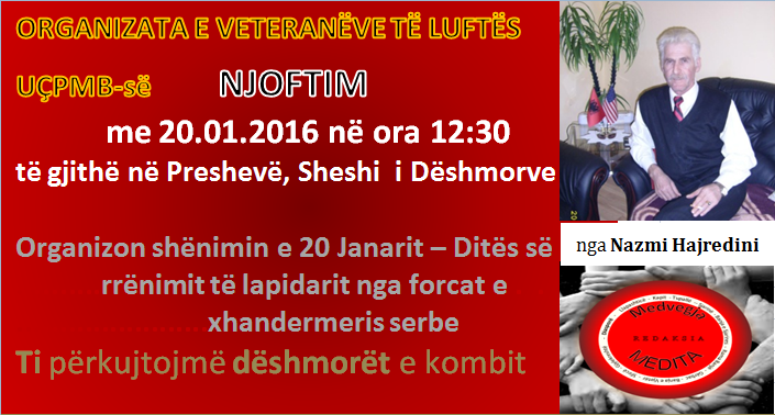 Asllan Dibrani,ibrahim egriu,Shaban Abazi, Maki,Makfire CANOLLI,kosova lindore , Lugina e presheves, zenel Hajdini, florim rushiti,adem Jashari,Brahim Salihu CURRI ,xhim xhema,Dr.Ramadan Xhema,Poezi,hijet që teatronin,armiku ,kosova ,medvegja ,presheva ,shqiperia etnike,UçK,Uçpmb,ilirida,adem jashari,skënder beu, nën tereza,Medvegja Redaksia, tupalla.com,sanxhaku i nishit,kultur ,sport,politikë, luftë,paqe,pajtim, korrupcion , gjygje,shkollë,arsim,profesion,shkencë,art,parlament,avokat,presidentja,Pacolli,femi Beha,PD medvegje, PVD Medvegjë. Kosova Lindore, Ligina e presheves,riza Halimit,Sadri Ramabaja,Rrapi i jetës sime, Gallap-Gollaku, Zahide Marije Ukaj-Malësorja medvegjase,Ismail Morina-Ballisti ,ortodokset shqipetar ,Ajet DULI,Maqedoni,Beogradi,sport boks ,Agim Tahiraj ,Aziz salihu, Samir Salihu,Tupalla.shpernhulja e shqipetarve 1999,poezia e javës,Ali Hajdini,Sanxhaku i Nishit,Filmi , Kosovë, shqiponjë e robëruar,Jusuf Gërvalla, Sofra Medvegjase,Shqiptare,shoqata Medvegja,Din EGRIU Atentat,Ali Lajçi, Kufiri kosovë Mal i Zi,Historia Shqiptare ,Shperngulja sanxhaku i Nishit Toplica, Zahide Marije UKAJ-Malësorja Medvegjase,1 Maji,Bashkim SADIKU, Bashkimin Kombëtar,internet,rrjetet socjale, LSH në Gjermani me 01.05.2015,Promovim librash në Mërgatës Shqiptare, Poezia e javes, Fshati me roje,xhandarmeri,Lufta e pare botrore,Beteja e Çanakalasë 1915-1916,Tupallë, Tupalla,Sfirca, Kapia, Kufiri,Kumanova,pushke e vjeter , 14 vjetorit të luftës çlirimtare në Kosovën Lindore / OVL e UÇPMB-së , Medvegjë - Pas spastrimit etnik të shqiptarëve - vazhduan edhe prerjet e maleve me përkrahjen e shtetit ,mbi 1000 hektar, Maqedonisë po i rrëshqasin themelet mbi tokat shqiptare, Terrorizmi sllavo-maqedonas mposhtet vetëm me konfederatë ose shkëputje, Marrëveshja e Ohrit ka vdekur, Koco Danaj,Kryetar, Lista për Shqipëri natyrale,do të lulezoj Kumanova, Masakra e Dubravës më e tmerrshmja nga Lufta e Dytë Botërore,Mbahu Loke,operacioni shigjeta, kolonel Ruzhdi SARAMATI, memorial brigada 128 e Uçk-së,Gostrozhup të Hasit, MË MIRË I VRARË E NË GURË LAPIDARI SE SA I VDEKUR PËR SË GJALLI!Ismet Asllani-Prapashtica, Ilir Meta ,Aleksander Vucic,Ballist Morina,Biografia Shaban Abazi, mos blej produkte serbe, Blej shqip Bac u kry, ATJE I KEMI VARRET E TË PARËVE, FTESË ,Partia Demokratike Dega në Medvegjë, Medvegja tani në drejtimin e duhur, S F I R C A Historiku - nga erdhëm ku jetuam, 17 Qershor 1999 - Dita e çlirimit e Komunës së Vushtrrisë ,Faton Hamiti , Medvegja Diskriminimi,Beteja e kosoves 1389 ,Perandoria Osmane 1389 , Turqia 1389,Idriz ajeti feston ditelindjen ,Halim Hyseni, - GJYKATA SPECIALE PRODUKT I FABRIKIMEVE TË SIGURIMIT SHTETËROR SERB,- Shqiptarët duhet t'i thonë jo Gjykatës Speciale,,Kisha e Xhamia, PLATFORMA POLITIKE, Per komb e per Atdhe, leshohet pe,Ibrahim EGRIU, Nazmi Hajredini,Maki Makfire CANOLLI Maqedonci, Ajet DULI,Sadri Ramabaja,Adem Shehu ,Shehi, Muhaxherët,Vushtrria, dita e deshmorëve,pshdk , LDK, PDK , AAK, PD,LS,VV, tahir veliu,shqiperi etnike, presheva , ovl uçpmb , Ovl UçK, Tetovë, shkup, lufta 1998 -1999,Nato,çameria ,Qameria, ilirida, Kërçova, Struga, Dibra, Prizreni, Vlora, Saranda,Bujanoci, Peja, Dugagjini, Tropoja, Bajram CURRI,Ulqini, Plave e Guci,Shkoder,Deti , plazhi Deti Adriatik, Deti Jon, Koroacia, maqedonia, Lugina,beteja e Koshares, Drenica, Lufta ne Kosove, Edi rama, Sali Berisha, Ismail Qemajli, Skender beu,ali Ahmeti.hashim thaqi , Albin Kurti.SHBA, Crans Montana,Batalioni ATLANTIKU,EGRIU, BejiqiRamush,Beiq,nvalidi i luftes , Irfan XHAFERI,Mesuesi i popullit Abdi Begu-Haxhiu, kufiri te Molla e Kuqe,Koço DANAJ , Tahir VELIU, LISTA PËR SHQIPËRI NATYRALE ,LËVIZJA PËR SHQIPËRI TË BASHKUAR,XHULI SPAHIU, ©MAKI M CANOLLI, Abdullah PRAPASHTICA,ALBULENA SALIHU,FEHMI RAMADANI, KONGRESI I MANASTIRIT ,28 NENENTORI , QAMËRI , MEDVEGJË , BUJANOC , PRESHEVË, PLAVË , GUSI,DUL KRASNIQI, MUHARREM SALIHU,DUL KRASNIQI, ILIR META, MIRADIE AVDULLAHI, ZIZE LIZA PEPSHI,MR.QAZIM NAMANI,DR ADIL MUSTAFA,PROF.DR SKENDER KODRA,JIM XHEMA, Gjergj Kastrioti - Skënderbeu
